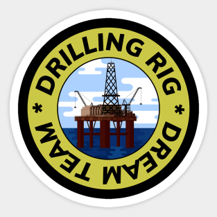 Oil & Gas Drilling Rig Dream Team Series Sticker